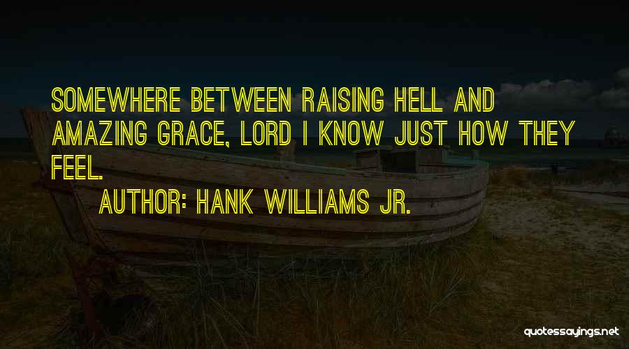 Raising Hell Quotes By Hank Williams Jr.