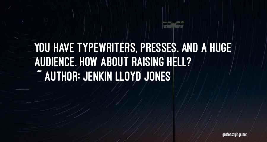 Raising Hell Quotes By Jenkin Lloyd Jones