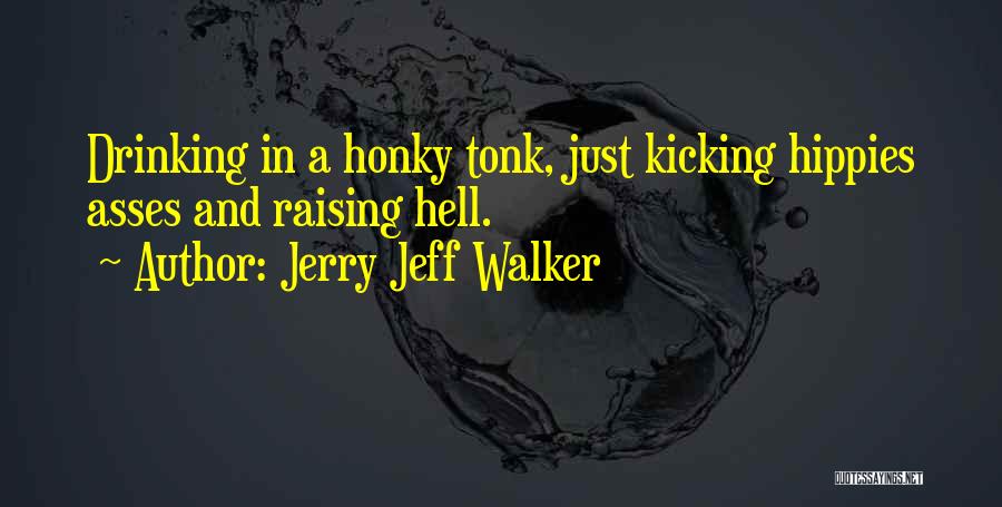 Raising Hell Quotes By Jerry Jeff Walker