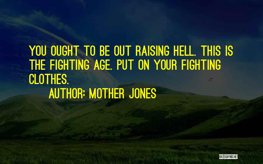 Raising Hell Quotes By Mother Jones