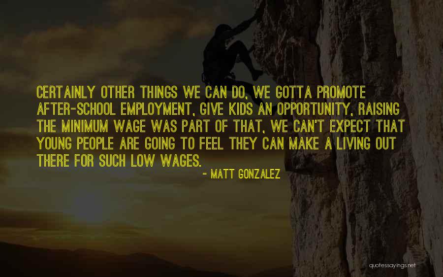 Raising Minimum Wage Quotes By Matt Gonzalez Raising Minimum Wage Quotes By Matt Gonzalez