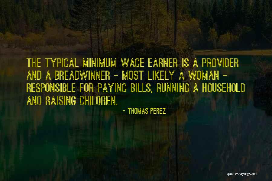 Raising Minimum Wage Quotes By Thomas Perez Raising Minimum Wage Quotes By Thomas Perez
