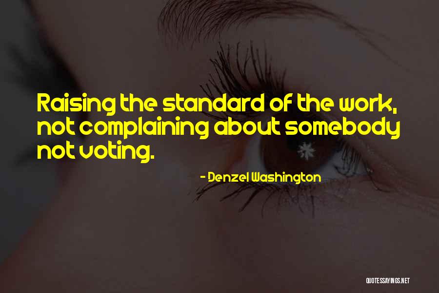 Raising My Standards Quotes By Denzel Washington