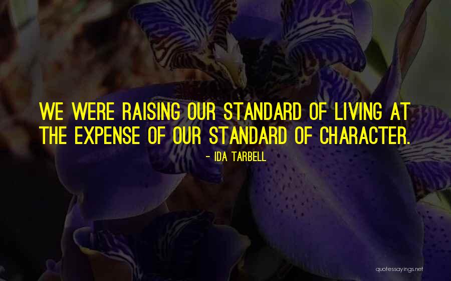 Raising My Standards Quotes By Ida Tarbell Raising My Standards Quotes By Ida Tarbell