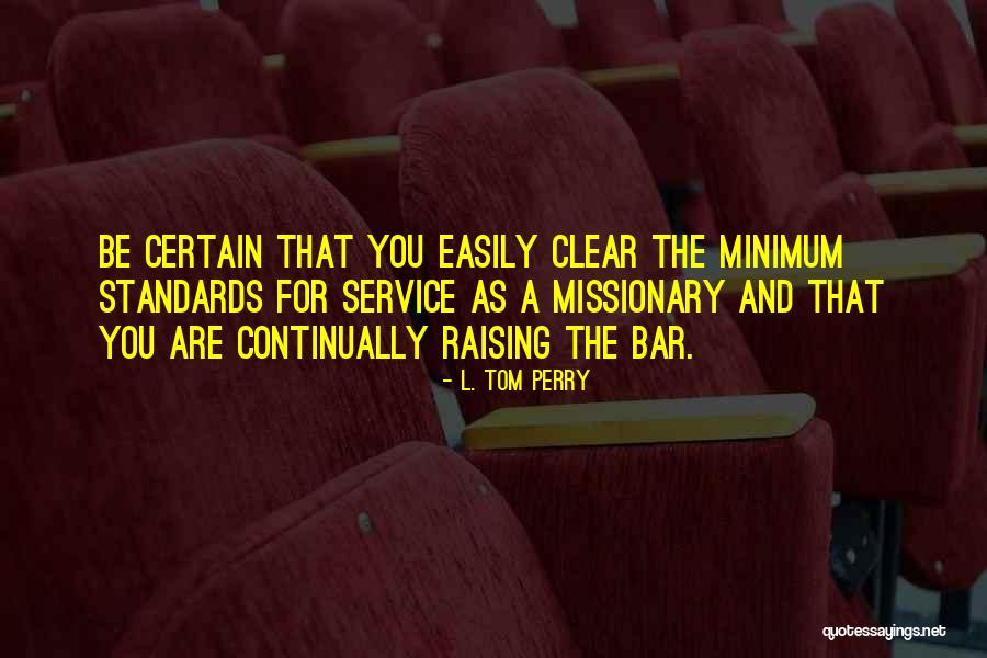 Raising My Standards Quotes By L. Tom Perry Raising My Standards Quotes By L. Tom Perry