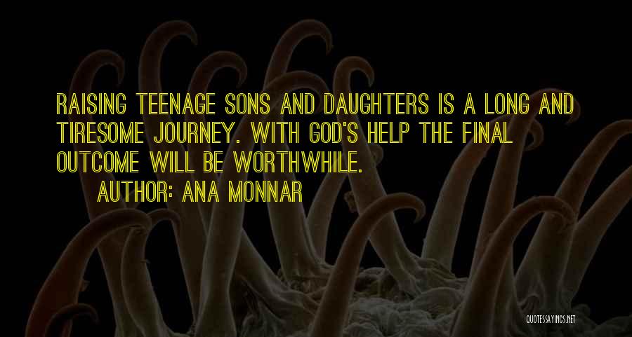 Raising Sons Quotes By Ana Monnar