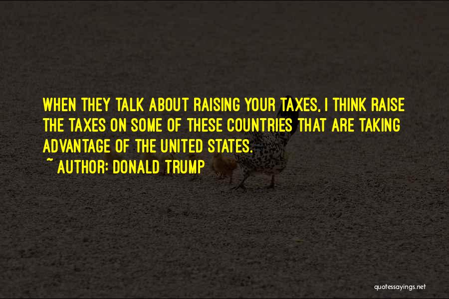 Raising Taxes Quotes By Donald Trump