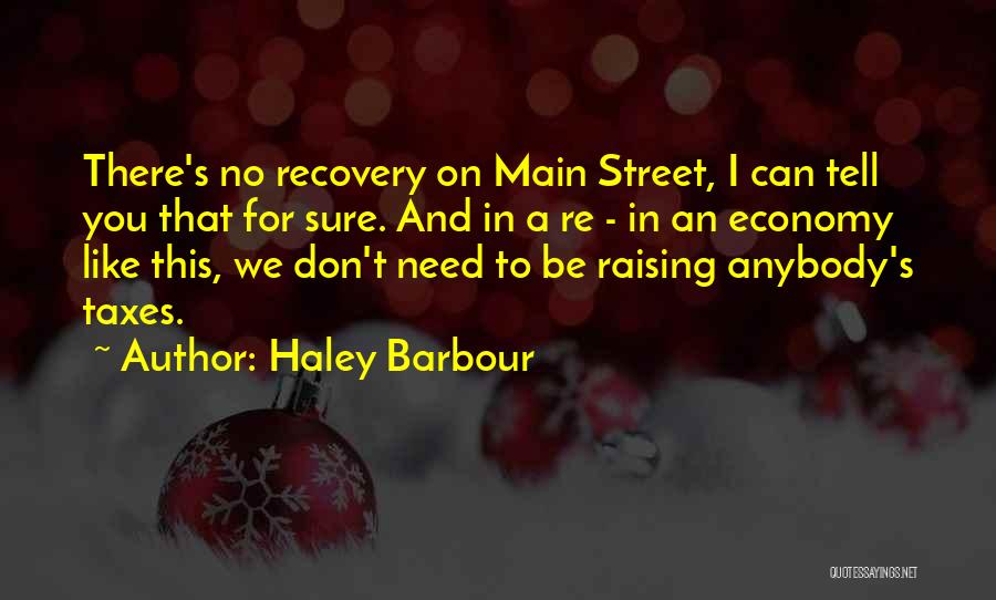 Raising Taxes Quotes By Haley Barbour