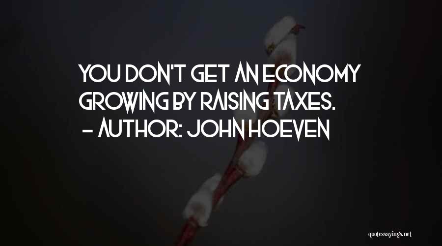 Raising Taxes Quotes By John Hoeven