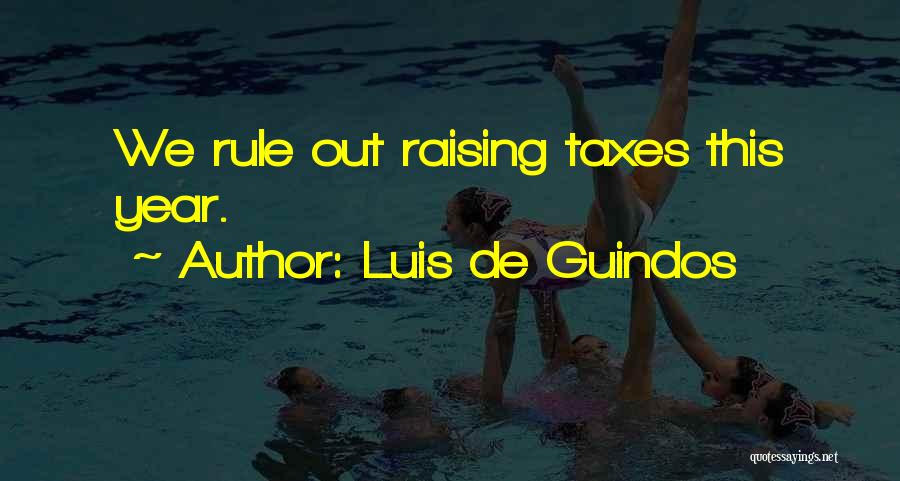 Raising Taxes Quotes By Luis De Guindos