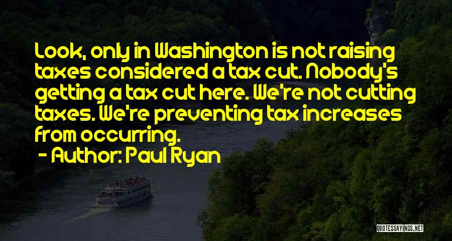 Raising Taxes Quotes By Paul Ryan