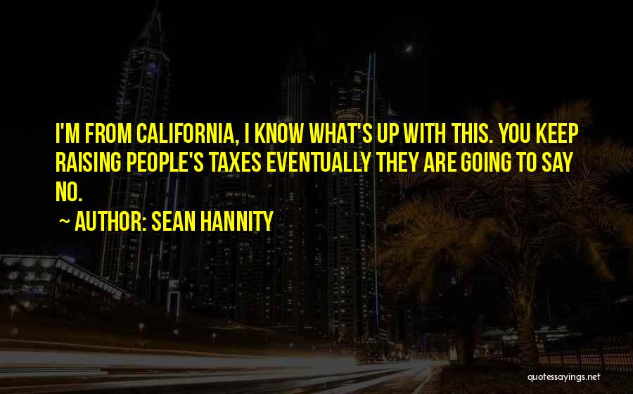 Raising Taxes Quotes By Sean Hannity