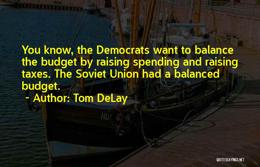 Raising Taxes Quotes By Tom DeLay