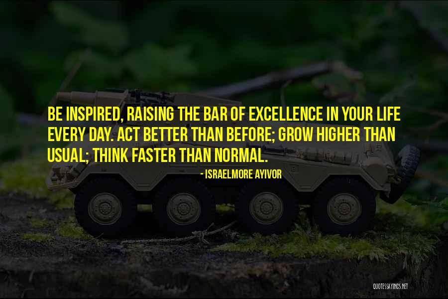 Raising The Bar Quotes By Israelmore Ayivor