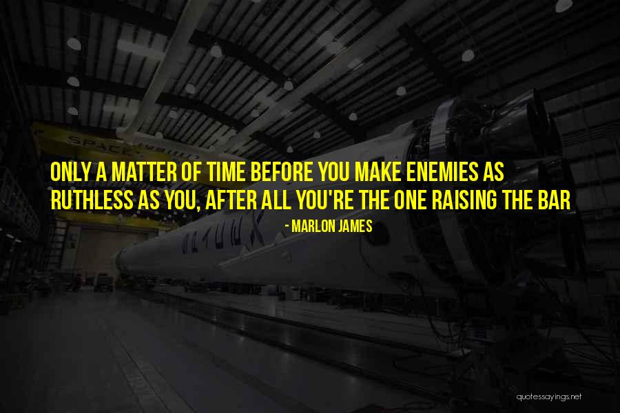 Raising The Bar Quotes By Marlon James Raising The Bar Quotes By Marlon James
