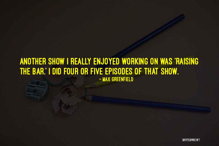 Raising The Bar Quotes By Max Greenfield Raising The Bar Quotes By Max Greenfield