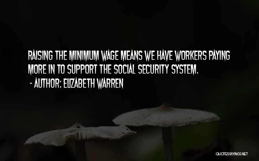 Raising The Minimum Wage Quotes By Elizabeth Warren