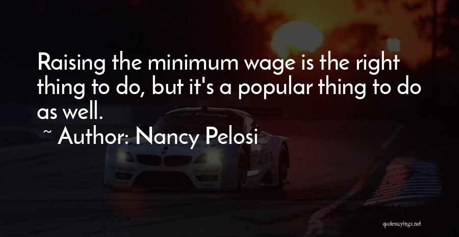 Raising The Minimum Wage Quotes By Nancy Pelosi