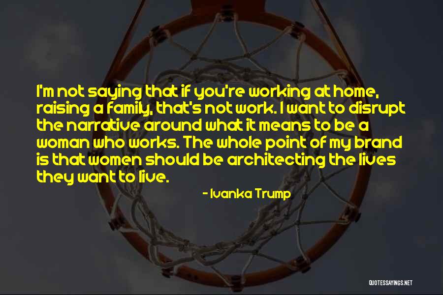 Raising Women Quotes By Ivanka Trump Raising Women Quotes By Ivanka Trump