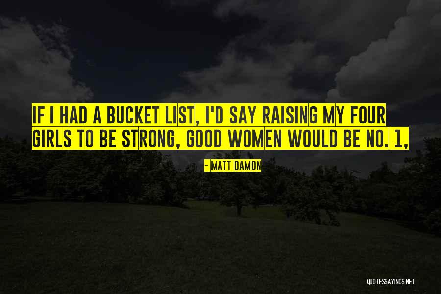 Raising Women Quotes By Matt Damon Raising Women Quotes By Matt Damon