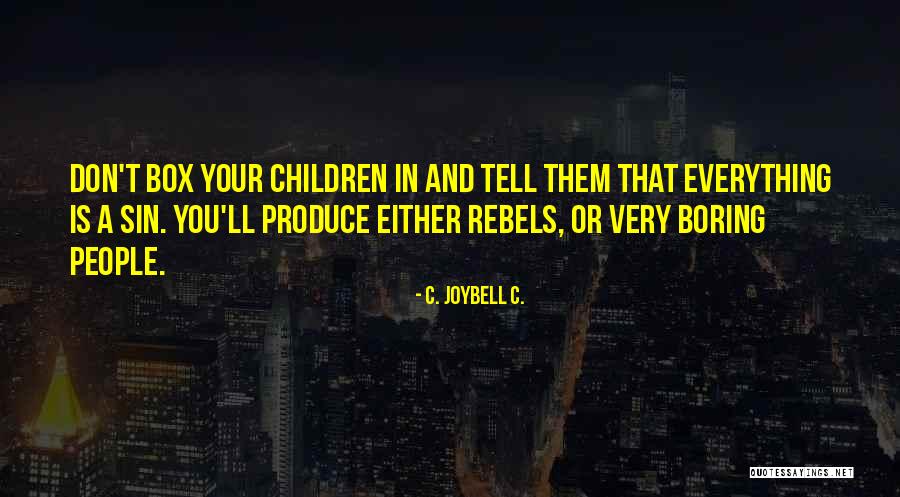 Raising Your Child Quotes By C. JoyBell C.