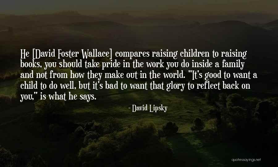 Raising Your Child Quotes By David Lipsky