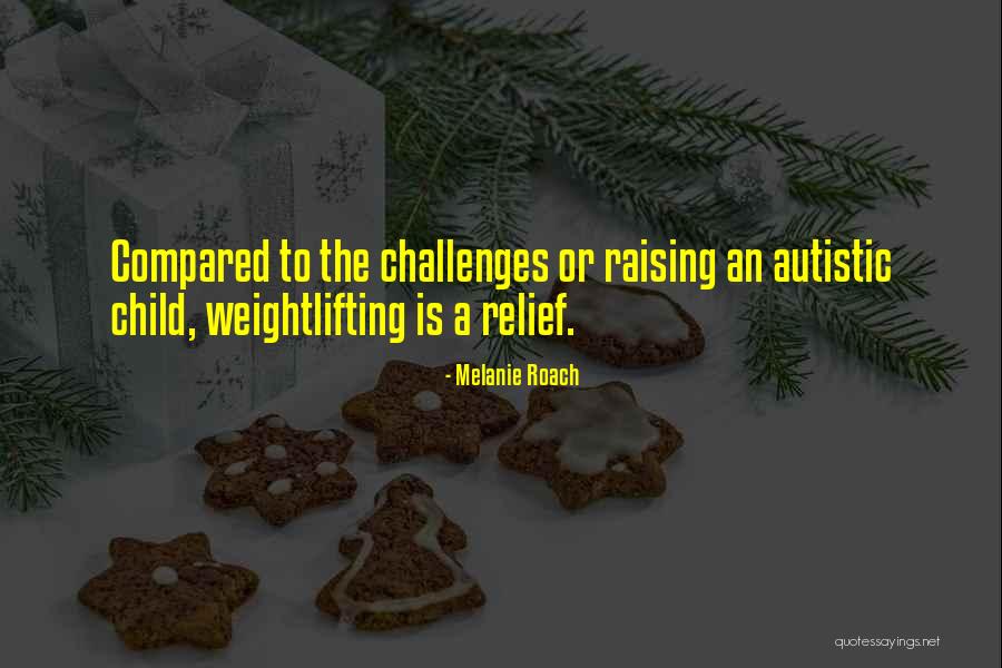 Raising Your Child Quotes By Melanie Roach
