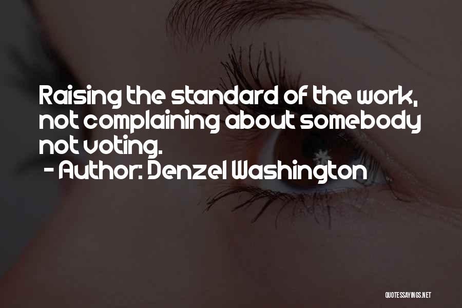 Raising Your Standards Quotes By Denzel Washington