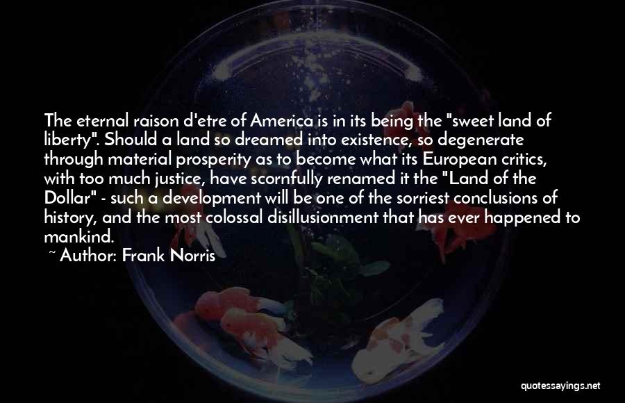 Raison D'etre Quotes By Frank Norris