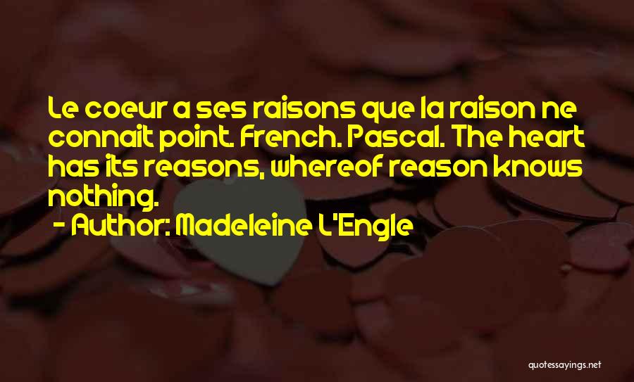 Raison D'etre Quotes By Madeleine L'Engle