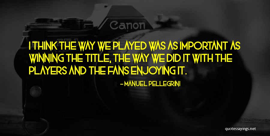 Rajasekhar Age Quotes By Manuel Pellegrini Rajasekhar Age Quotes By Manuel Pellegrini