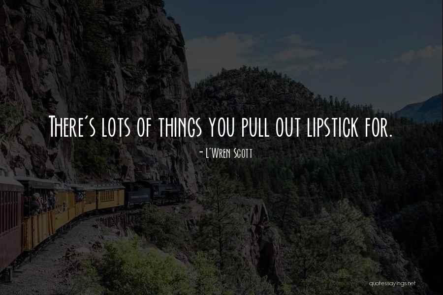 Rajeunir Quotes By L'Wren Scott Rajeunir Quotes By L'Wren Scott