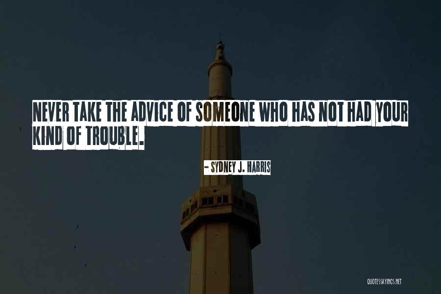 Rajkishore Nayak Quotes By Sydney J. Harris Rajkishore Nayak Quotes By Sydney J. Harris