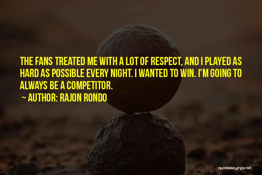 Rajon Rondo Best Quotes By Rajon Rondo