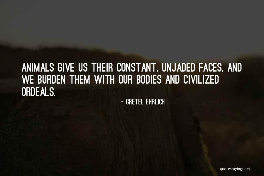 Rajveer Jawanda Quotes By Gretel Ehrlich Rajveer Jawanda Quotes By Gretel Ehrlich