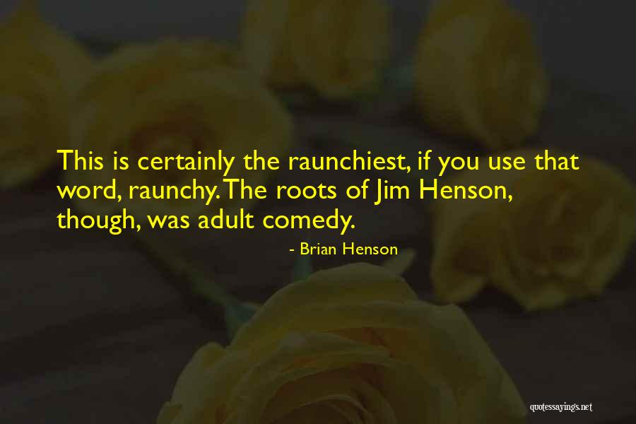 Rakhil Hirdaramani Quotes By Brian Henson Rakhil Hirdaramani Quotes By Brian Henson