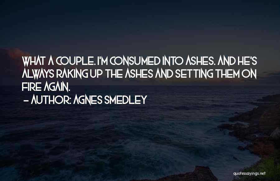 Raking Quotes By Agnes Smedley