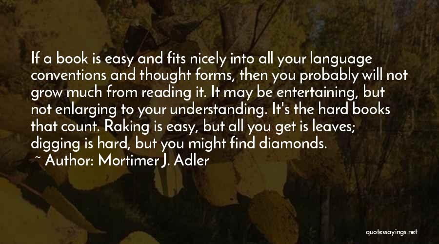 Raking Quotes By Mortimer J. Adler