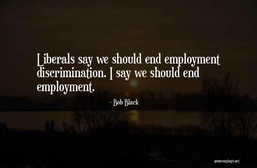 Rakish Guy Quotes By Bob Black Rakish Guy Quotes By Bob Black