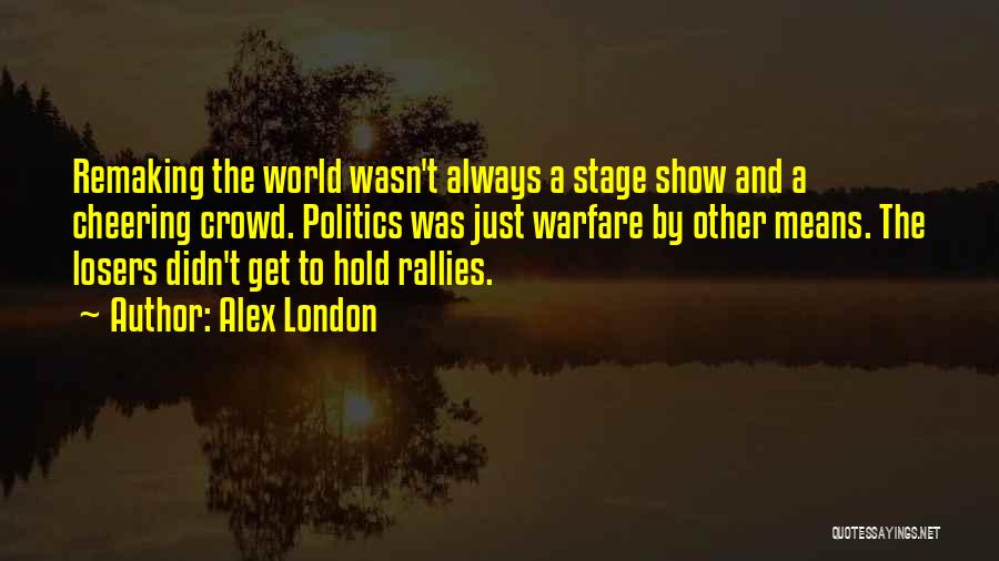 Rallies Quotes By Alex London