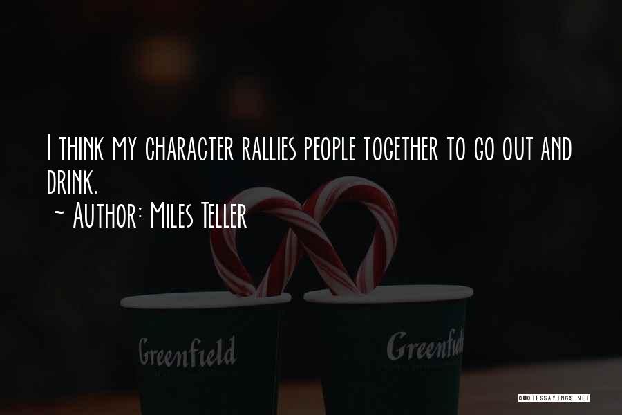 Rallies Quotes By Miles Teller