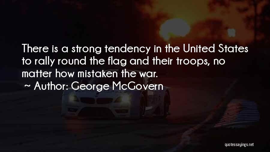 Rally Troops Quotes By George McGovern