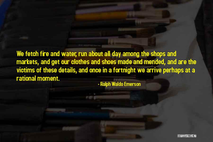 Ralph And The Fire Quotes By Ralph Waldo Emerson