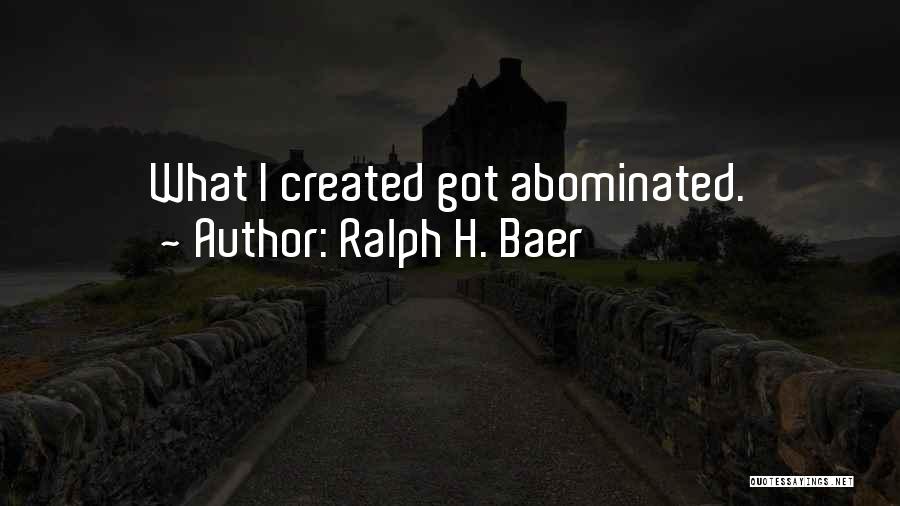 Ralph Baer Quotes By Ralph H. Baer