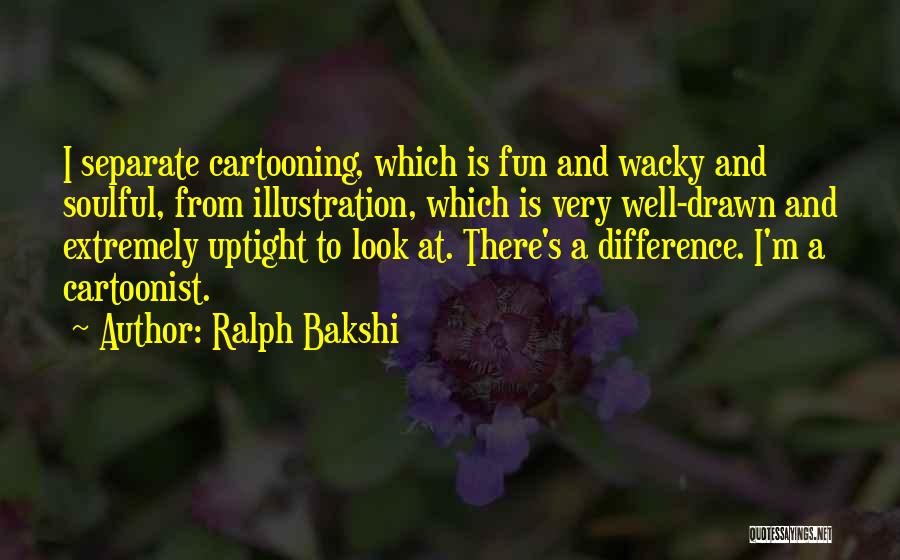 Ralph Bakshi Quotes 1312016
