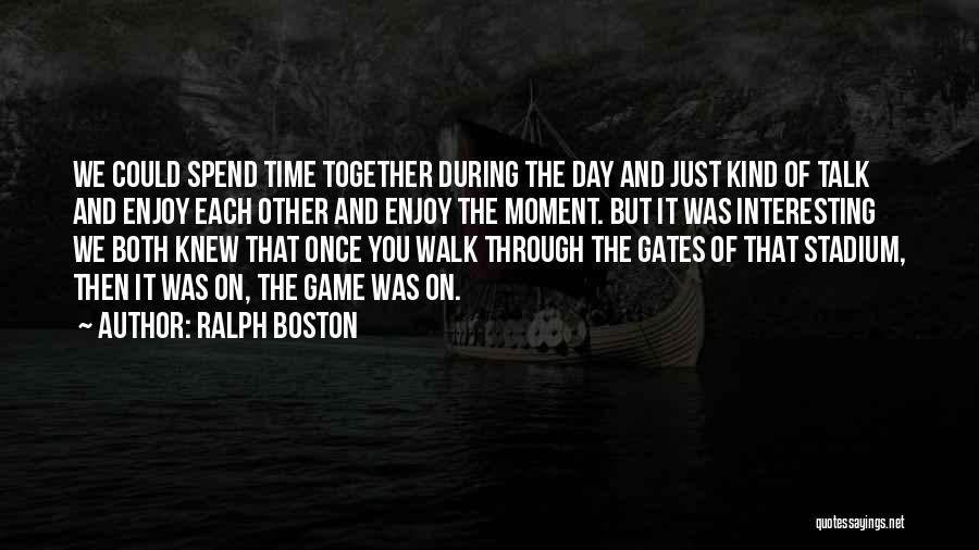 Ralph Boston Quotes 594303