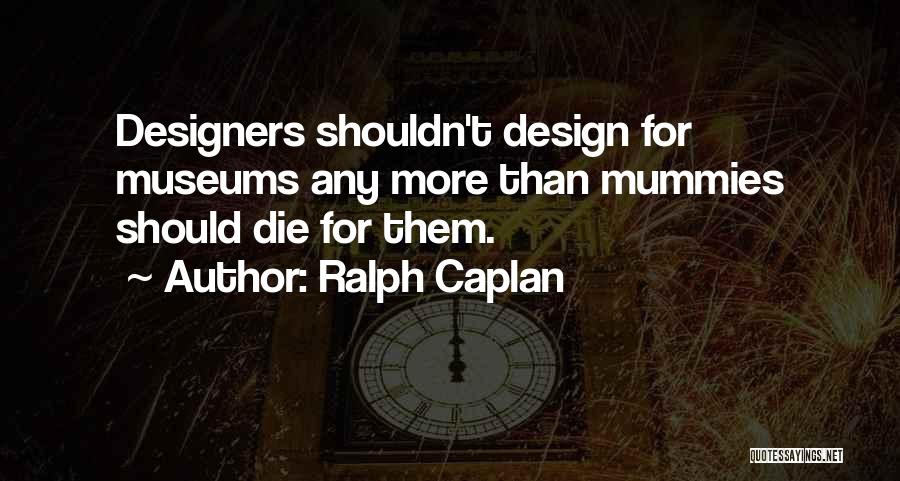 Ralph Caplan Quotes 401532