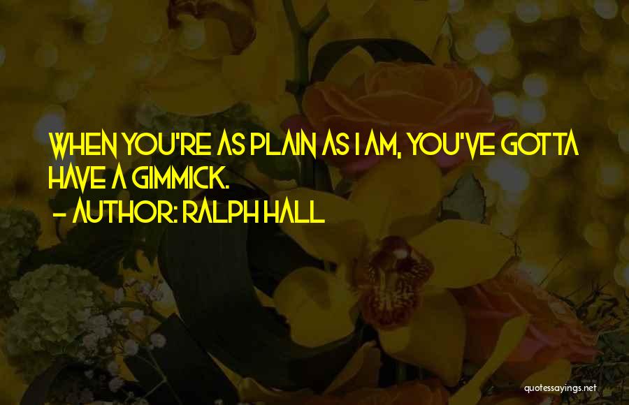 Ralph Hall Quotes 1714724