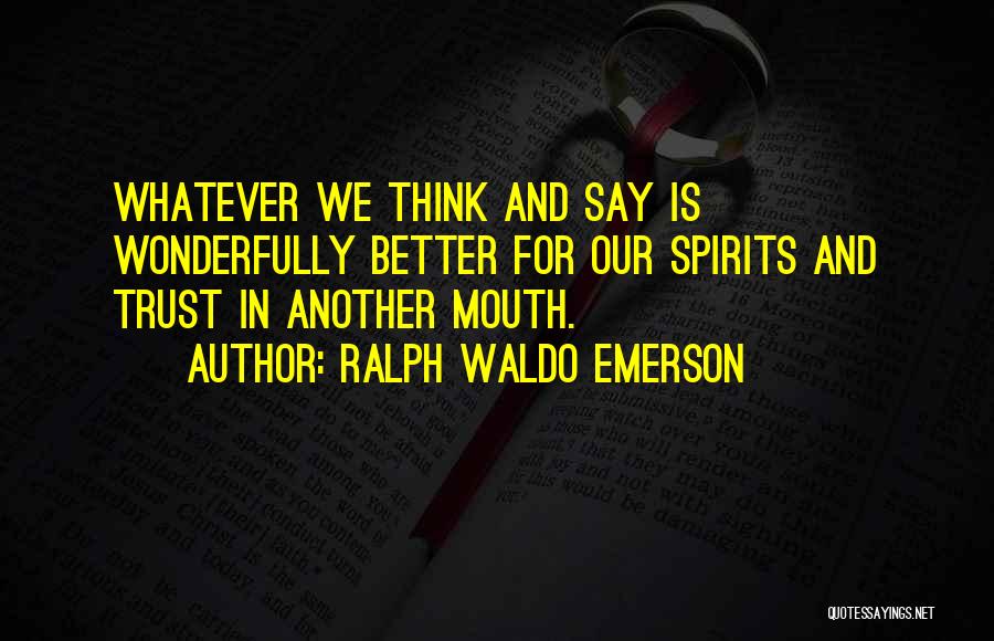 Ralph Mouth Quotes By Ralph Waldo Emerson