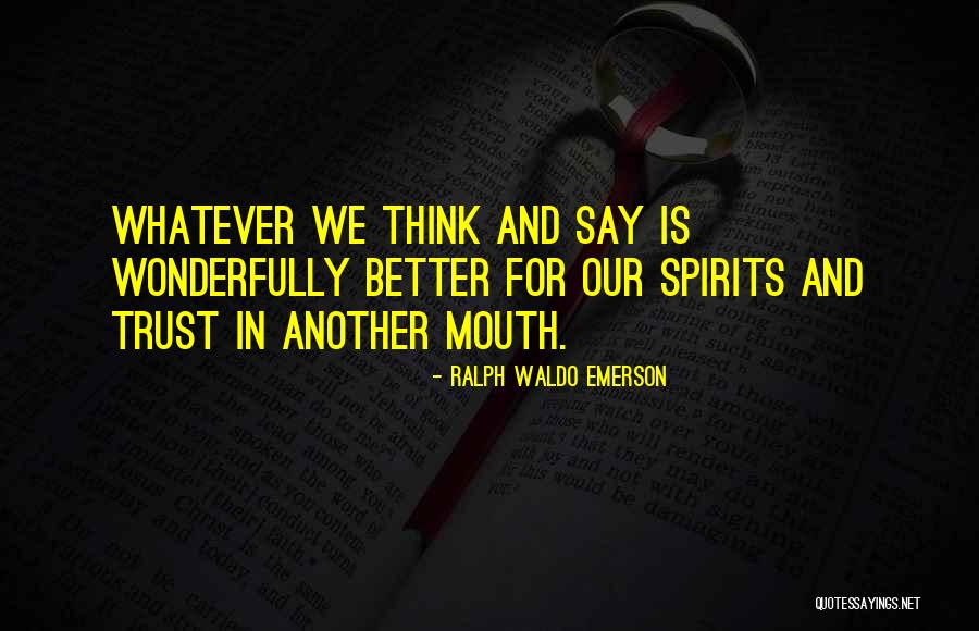 Ralph Mouth Quotes By Ralph Waldo Emerson